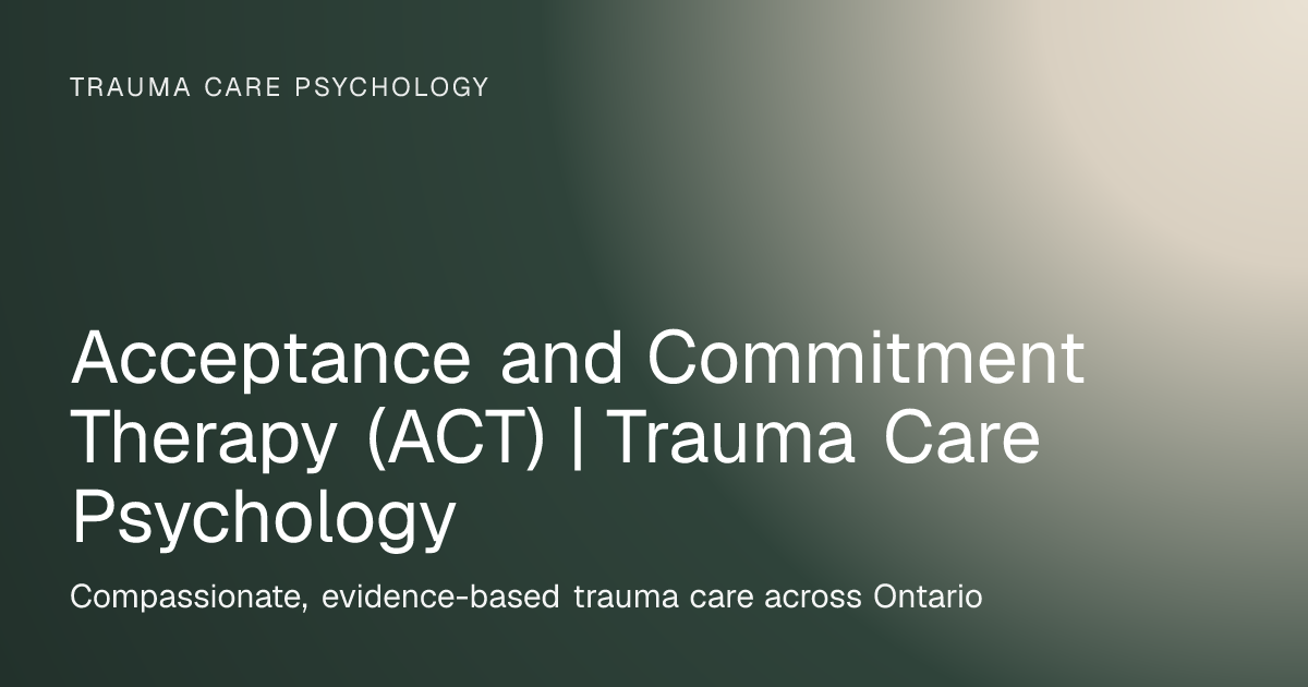 Acceptance and Commitment Therapy (ACT) | Trauma Care Psychology